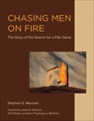 Chasing Men on Fire: The Story of the Search for a Pain Gene, Waxman, Stephen G.