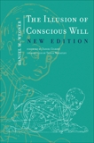 The Illusion of Conscious Will, New Edition, Wegner, Daniel M.