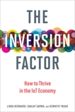 The Inversion Factor: How to Thrive in the IoT Economy, Sarma, Sanjay E. & Bernardi, Linda & Traub, Kenneth