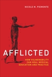 Afflicted: How Vulnerability Can Heal Medical Education and Practice, Piemonte, Nicole M.