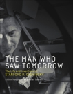 The Man Who Saw Tomorrow: The Life and Inventions of Stanford R. Ovshinsky, Hoddeson, Lillian & Garrett, Peter