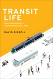 Transit Life: How Commuting Is Transforming Our Cities, Bissell, David