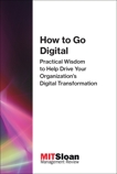 How to Go Digital: Practical Wisdom to Help Drive Your Organization's Digital Transformation, 