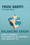 Balancing Green: When to Embrace Sustainability in a Business (and When Not To), Sheffi, Yossi