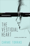 The Vestigial Heart: A Novel of the Robot Age, Torras, Carme
