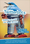 Twitterbots: Making Machines that Make Meaning, Veale, Tony & Cook, Mike