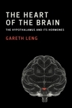 The Heart of the Brain: The Hypothalamus and Its Hormones, Leng, Gareth