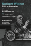 Norbert Wiener#A Life in Cybernetics: Ex-Prodigy: My Childhood and Youth and I Am a Mathematician: The Later Life of a Prodigy, Wiener, Norbert