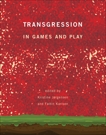 Transgression in Games and Play, 