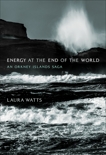Energy at the End of the World: An Orkney Islands Saga, Watts, Laura