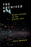 The Archived Web: Doing History in the Digital Age, Bru¨Gger, Niels