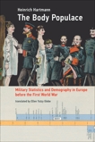 The Body Populace: Military Statistics and Demography in Europe before the First World War, Hartmann, Heinrich