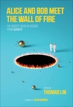 Alice and Bob Meet the Wall of Fire: The Biggest Ideas in Science from Quanta, 