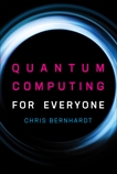 Quantum Computing for Everyone, Bernhardt, Chris