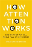 How Attention Works: Finding Your Way in a World Full of Distraction, Van Der Stigchel, Stefan