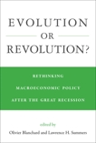 Evolution or Revolution?: Rethinking Macroeconomic Policy after the Great Recession, 