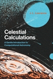 Celestial Calculations: A Gentle Introduction to Computational Astronomy, Lawrence, J. L.