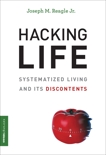 Hacking Life: Systematized Living and Its Discontents, Reagle, Joseph M.