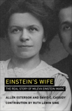 Einstein's Wife: The Real Story of Mileva Einstein-Maric, Esterson, Allen & Cassidy, David C.