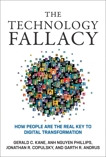 The Technology Fallacy: How People Are the Real Key to Digital Transformation, Kane, Gerald C. & Nguyen Phillips, Anh & Copulsky, Jonathan R. & Andrus, Garth R.