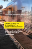 Transit-Oriented Displacement or Community Dividends?: Understanding the Effects of Smarter Growth on Communities, Loukaitou-Sideris, Anastasia & Chapple, Karen