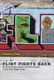 Flint Fights Back: Environmental Justice and Democracy in the Flint Water Crisis, Pauli, Benjamin J.