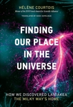 Finding Our Place in the Universe: How We Discovered Laniakea#the Milky Way's Home, Courtois, Helene