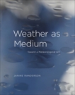 Weather as Medium: Toward a Meteorological Art, Randerson, Janine