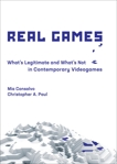 Real Games: What's Legitimate and What's Not in Contemporary Videogames, Consalvo, Mia & Paul, Christopher A.