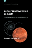 Convergent Evolution on Earth: Lessons for the Search for Extraterrestrial Life, McGhee, George R.