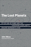 The Lost Planets: Peter van de Kamp and the Vanishing Exoplanets around Barnard's Star, Wenz, John