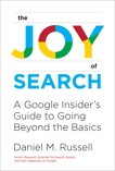 The Joy of Search: A Google Insider's Guide to Going Beyond the Basics, Russell, Daniel M.