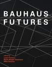 Bauhaus Futures, 