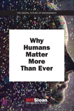 Why Humans Matter More Than Ever, 