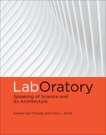 LabOratory: Speaking of Science and Its Architecture, Kaji-O'Grady, Sandra & Smith, Chris L.