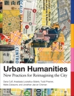 Urban Humanities: New Practices for Reimagining the City, Cuff, Dana & Loukaitou-Sideris, Anastasia & Presner, Todd & Zubiaurre, Maite & Crisman, Jonathan Jae-An