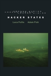 Hacker States, Follis, Luca & Fish, Adam