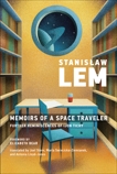 Memoirs of a Space Traveler: Further Reminiscences of Ijon Tichy, Lem, Stanislaw