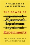 The Power of Experiments: Decision Making in a Data-Driven World, Luca, Michael & Bazerman, Max H.