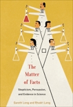 The Matter of Facts: Skepticism, Persuasion, and Evidence in Science, Leng, Rhodri Ivor & Leng, Gareth