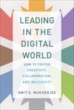 Leading in the Digital World: How to Foster Creativity, Collaboration, and Inclusivity, Mukherjee, Amit S.