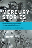 Mercury Stories: Understanding Sustainability through a Volatile Element, Selin, Henrik & Eckley Selin, Noelle