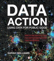 Data Action: Using Data for Public Good, Williams, Sarah