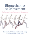 Biomechanics of Movement: The Science of Sports, Robotics, and Rehabilitation, Uchida, Thomas K. & Delp, Scott L
