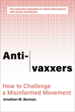 Anti-vaxxers: How to Challenge a Misinformed Movement, Berman, Jonathan M.