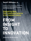 From Insight to Innovation: Engineering Ideas That Transformed America in the Twentieth Century, Billington, David P.