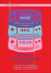 Who Are You?: Nintendo's Game Boy Advance Platform, Custodio, Alex