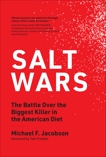 Salt Wars: The Battle Over the Biggest Killer in the American Diet, Jacobson, Michael F.