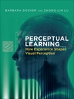 Perceptual Learning: How Experience Shapes Visual Perception, Dosher, Barbara & Lu, Zhong-Lin