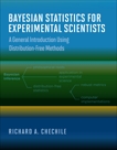 Bayesian Statistics for Experimental Scientists: A General Introduction Using Distribution-Free Methods, Chechile, Richard A.